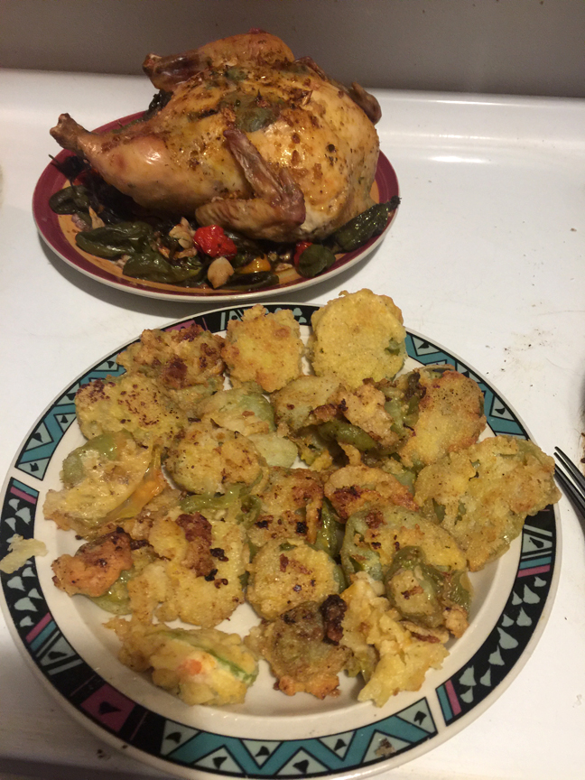 Fried green tomatoes and a baked chicken greeted Everybody Gardens editor Doug Oster when he arrived home.